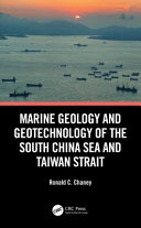 Marine geology and geotechnology of the South China Sea and Taiwan Strait /