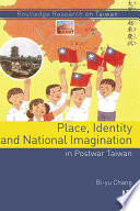 Place, Identity, and National Imagination in Postwar Taiwan /