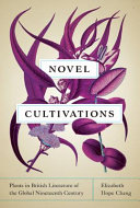 Novel cultivations : plants in British literature of the global nineteenth century /