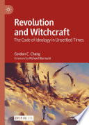 Revolution and Witchcraft : The Code of Ideology in Unsettled Times /