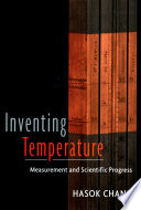 Inventing temperature : measurement and scientific progress /