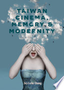 Taiwan Cinema, Memory, and Modernity /