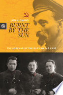 Burnt by the sun : the Koreans of the Russian Far East /