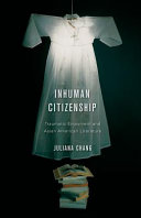 Inhuman citizenship : traumatic enjoyment and Asian American literature /