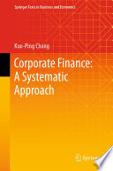 Corporate Finance: A Systematic Approach /