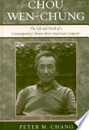 Chou Wen-Chung : the life and work of a contemporary Chinese-born American composer /