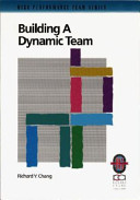 Building a dynamic team : a practical guide to maximizing team performance /