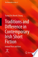 Traditions and Difference in Contemporary Irish Short Fiction : Ireland Then and Now /