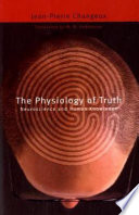 The physiology of truth : neuroscience and human knowledge /