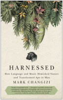 Harnessed : how language and music mimicked nature and transformed ape to man /