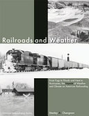 Railroads and weather : from fogs to floods and heat to hurricanes, the impacts of weather and climate on American railroading /