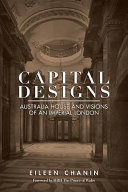 Capital designs : Australia House and visions of an imperial London /