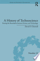 A history of technoscience : erasing the boundaries between science and technology /