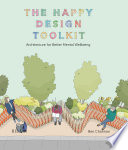 The happy design toolkit : architecture for better mental wellbeing /