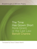 The time has grown short : René Girard, or the last law /
