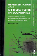 Representation and structure in economics : the methodology of econometric models of the consumption function /