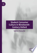 Student Consumer Culture in Nineteenth-Century Oxford /