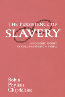 The persistence of slavery : an economic history of child trafficking in Nigeria /