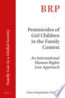 Feminicides of girl children in the family context : an international human rights law approach /