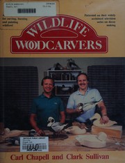 Wildlife woodcarvers : a complete how-to-do-it book for carving and painting wildfowl /