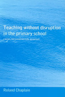 Teaching without disruption in the primary school : a model for managing pupil behaviour /