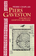 Piers Gaveston : Edward II's adoptive brother /