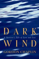 Dark wind : a survivor's tale of love and loss /