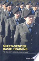 Mixed-gender basic training : the U.S. Army experience, 1973-2004 /