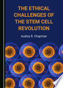 The Ethical Challenges of the Stem Cell Revolution /