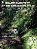 The natural history of the Edwards Plateau : the Texas Hill Country /