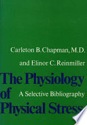 The physiology of physical stress : a selective bibliography, 1500-1964 /