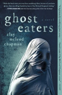 Ghost eaters : a novel /