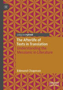 The afterlife of texts in translation : understanding the messianic in literature /