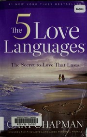 The 5 love languages : the secret to love that lasts /