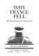 Why France fell : the defeat of the French Army in 1940 /