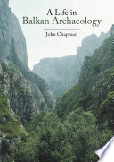 A Life in Balkan Archaeology /