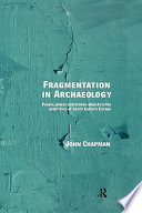 Fragmentation in archaeology : people, places, and broken objects in the prehistory of south eastern Europe /