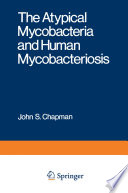 The Atypical Mycobacteria and Human Mycobacteriosis /