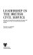 Leadership in the British Civil Service : a study of Sir Percival Waterfield and the creation of the Civil Service Selection Board /