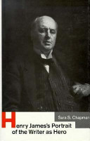 Henry James's portrait of the writer as hero /