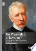 The Pragmatics of Revision : George Moore's Acts of Rewriting /
