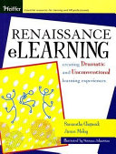 Renaissance elearning : creating dramatic and unconventional learning experiences /