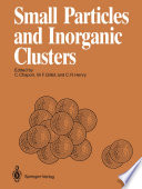 Small Particles and Inorganic Clusters : Proceedings of the Fourth International Meeting on Small Particles and Inorganic Clusters University Aix-Marseille III Aix-en-Provence, France, 5-9 July 1988 /