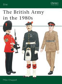 The British Army in the 1980s /