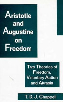 Aristotle and Augustine on freedom : two theories of freedom, voluntary action, and akrasia /