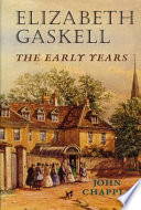 Elizabeth Gaskell : the early years /