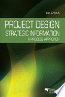 Project design : strategic informations : a process approach /