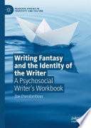 Writing Fantasy and the Identity of the Writer : A Psychosocial Writer's Workbook /
