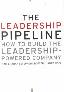 The leadership pipeline : how to build the leadership-powered company /