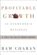 Profitable growth is everyone's business : 10 tools you can use Monday morning /